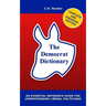 The Democrat Dictionary: An Essential Reference Guide for Understanding Liberal Politicians