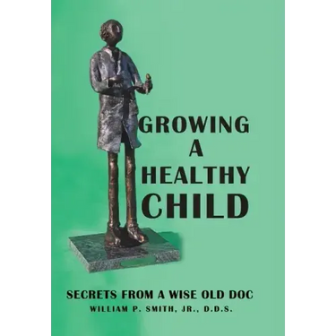 Growing a Healthy Child: Secrets from a Wise Old Doc