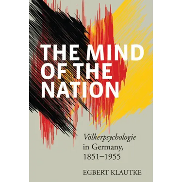 The Mind of the Nation: Völkerpsychologie in Germany, 1851-1955