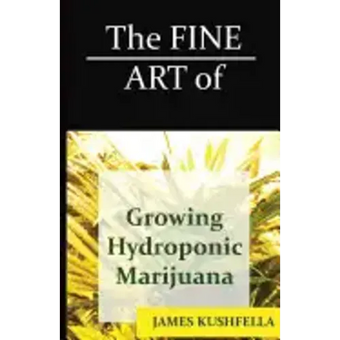 The Fine Art Of Growing Hydroponic Marijuana