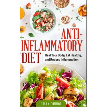 Anti Inflammatory Diet: Heal Your Body, Eat Healthy, and Reduce Inflammation
