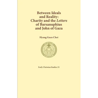 Between Ideals and Reality: Charity and the Letters of Barsanuphius and John of Gaza