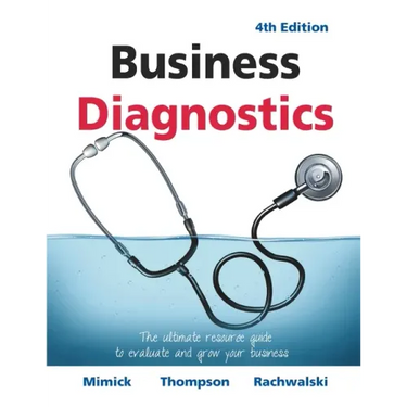 Business Diagnostics 4th Edition: The ultimate resource guide to evaluate and grow your business