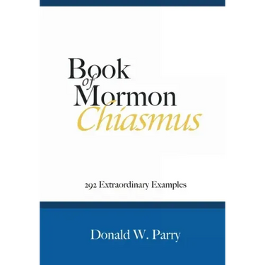 Book of Mormon Chiasmus: 292 Extraordinary Examples