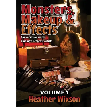 Monsters, Makeup & Effects: Conversations with Cinema's Greatest Artists