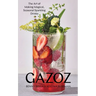 Gazoz: The Art of Making Magical, Seasonal Sparkling Drinks
