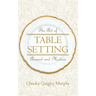 The Art of Table Setting, Ancient and Modern