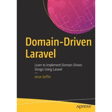 Domain-Driven Laravel: Learn to Implement Domain-Driven Design Using Laravel