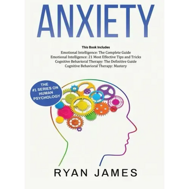 Anxiety: How to Retrain Your Brain to Eliminate Anxiety, Depression and Phobias Using Cognitive Behavioral Therapy, and Develop