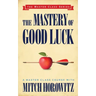 The Mastery of Good Luck (Master Class Series)