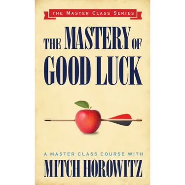 The Mastery of Good Luck (Master Class Series)