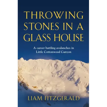 Throwing Stones in a Glass House: A career battling avalanches in Little Cottonwood Canyon