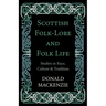 Scottish Folk-Lore and Folk Life - Studies in Race, Culture and Tradition