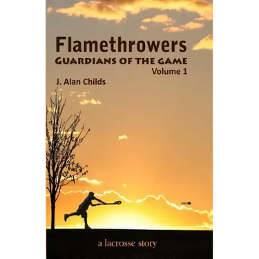 Flamethrowers - Guardians of the game: A lacrosse story
