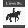 The Dressage Rider Activity Book: Word Search Crosswords Word Scramble Fun Puzzles for the Dressage Rider Horse Show Gift for Relaxation and Stress Re