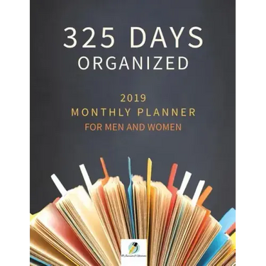 325 Days Organized 2019 Monthly Planner for Men and Women