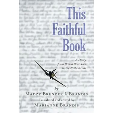 This Faithful Book: A Diary from World War Two in the Netherlands