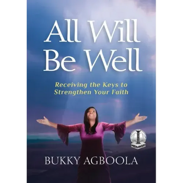 All Will Be Well: Receiving The Keys To Strengthen Your Faith
