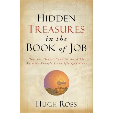 Hidden Treasures in the Book of Job: How the Oldest Book in the Bible Answers Today's Scientific Questions