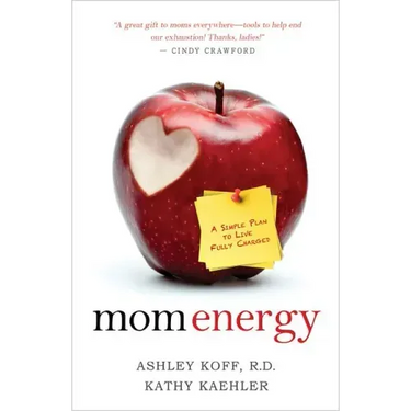 Mom Energy: A Simple Plan to Live Fully Charged