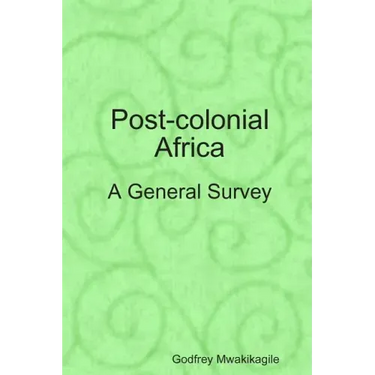 Post-colonial Africa: A General Survey