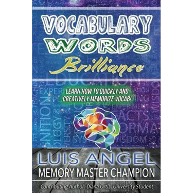 Vocabulary Words Brilliance: Learn How To Quickly and Creatively Memorize Vocab