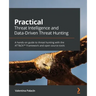 Practical Threat Intelligence and Data-Driven Threat Hunting: A hands-on guide to threat hunting with the ATT&CK(TM) Framework and open source tools