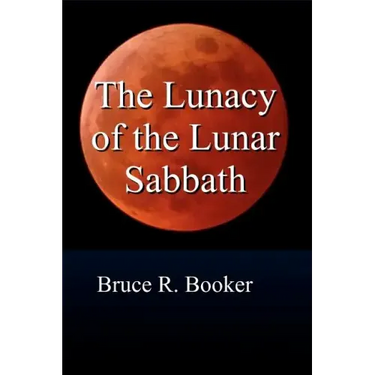 The Lunacy Of The Lunar Sabbath
