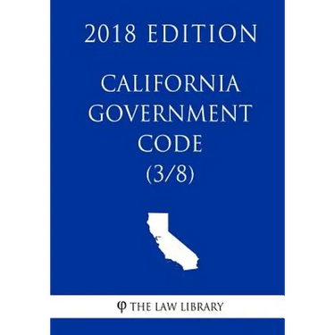 California Government Code (3/8) (2018 Edition)