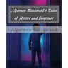 Algernon Blackwood's Tales of Horror and Suspense