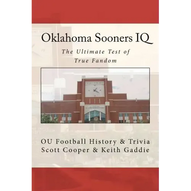Oklahoma Sooners IQ: The Ultimate Test of True Fandom (OU Football History & Trivia)