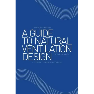 A Guide to Natural Ventilation Design: A Component in Creating Leed Application