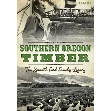 Southern Oregon Timber:: The Kenneth Ford Family Legacy