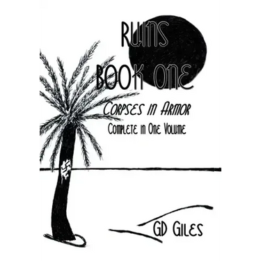 Ruins Book One: Corpses in Armor, Complete in One Volume
