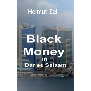 Dark Money in Dar es Salaam: A Novel about Love and Corruption