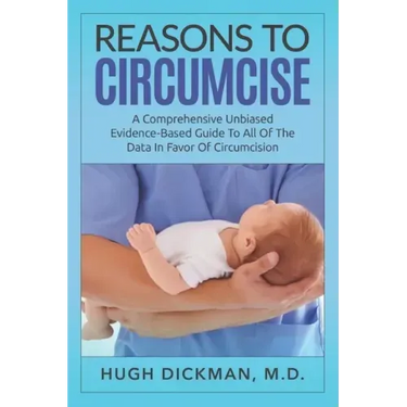 Reasons To Circumcise: A Comprehensive Unbiased Evidence-Based Guide To All Of The Data In Favor Of Circumcision