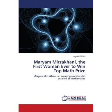 Maryam Mirzakhani, the First Woman Ever to Win Top Math Prize