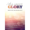 All about Glory: Where Hope and Meaning Meet