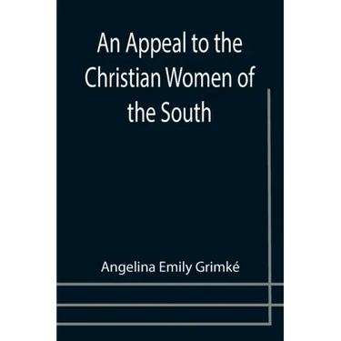 An Appeal to the Christian Women of the South
