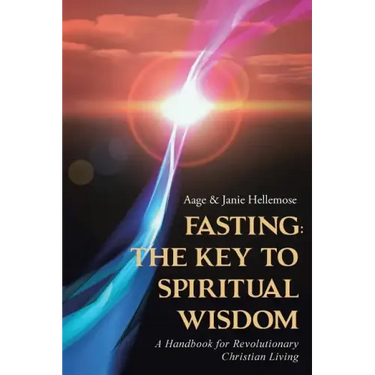Fasting: The Key to Spiritual Wisdom: A Handbook for Revolutionary Christian Living