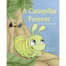 A Caterpillar Forever: A caterpillar's refusal to change