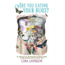 Are You Eating Your Bugs?: An Adventure in Thriving with Probiotic Foods, Energy Healing and the Psychic Diet