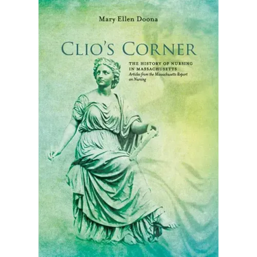 Clio's Corner: The History of Nursing in Massachusetts - Articles from the Massachusetts Report on Nursing