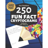 Fun Puzzlers 250 Fun Fact Cryptograms Puzzles for Adults: Large Print