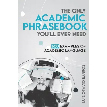 The Only Academic Phrasebook You'll Ever Need: 600 Examples of Academic Language