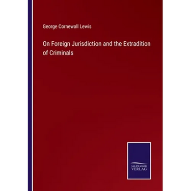 On Foreign Jurisdiction and the Extradition of Criminals
