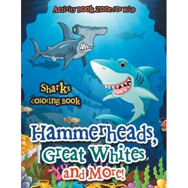 Hammerheads, Great Whites and More! Sharks Coloring Book
