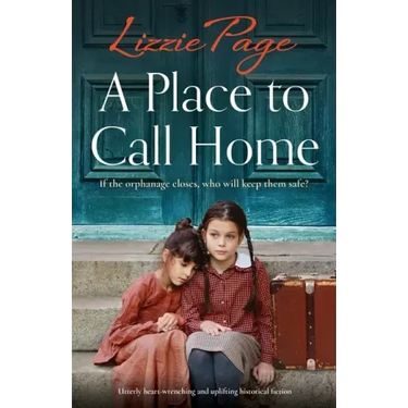 A Place to Call Home: Utterly heart-wrenching and uplifting historical fiction