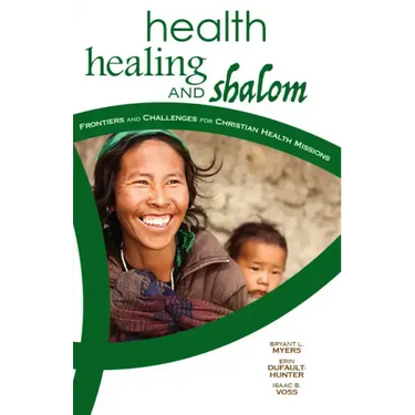 Health, Healing, and Shalom: Frontiers and Challenges for Christian Healthcare Missions