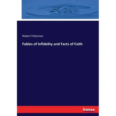 Fables of Infidelity and Facts of Faith